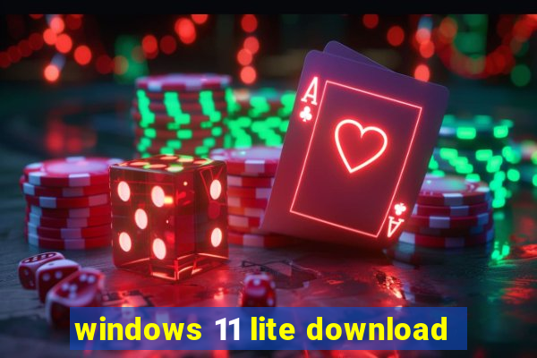 windows 11 lite download